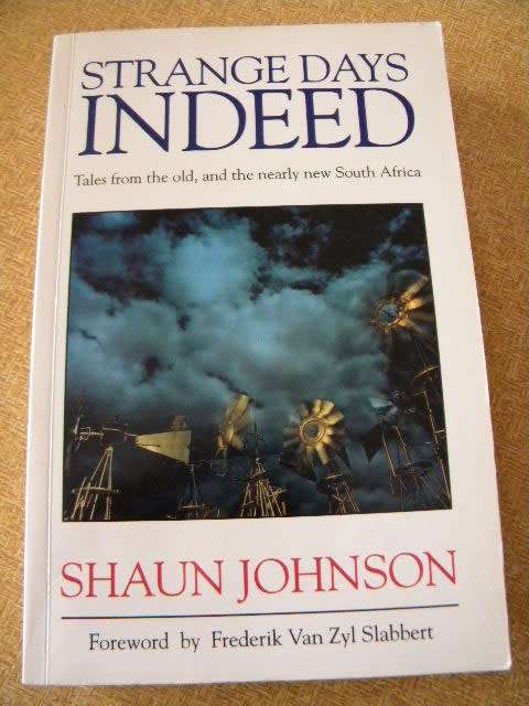 STRANGE DAYS INDEED by Shaun Johnson  (Tales from old and nearly new South Africa)