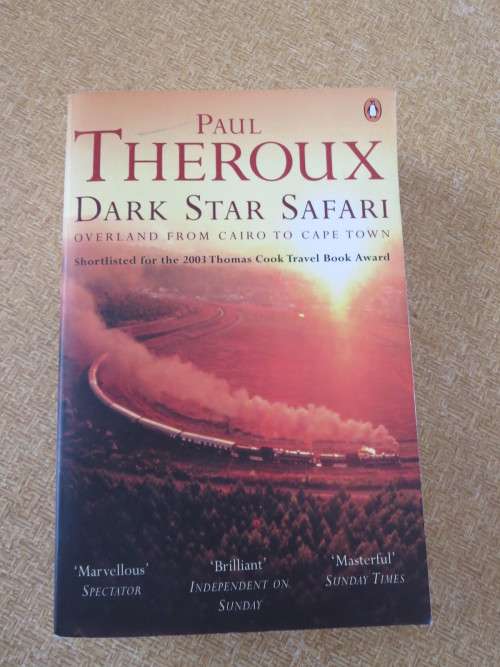 DARK STAR SAFARI Overland from Cairo to Cape Town by Paul Theroux