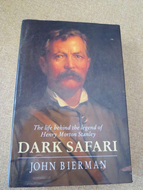 DARK SAFARI  The life behind the legend of Henry Morton Stanley  by John Bierman