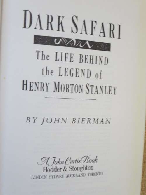 DARK SAFARI  The life behind the legend of Henry Morton Stanley  by John Bierman