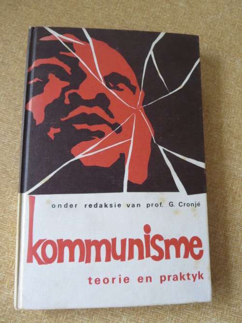 KOMMUNISME - TEORIE EN PRAKTYD  Onder redaksie van Prof. G. Cronjé