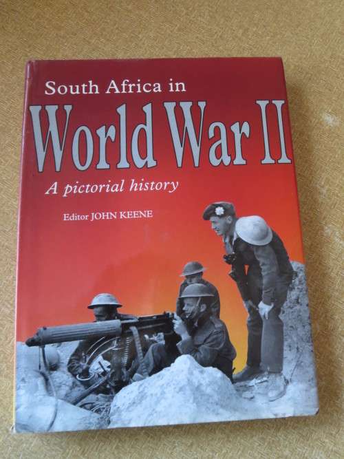SOUTH AFRICA  IN WORLD WAR II  A  Pictorial History  by John Keene