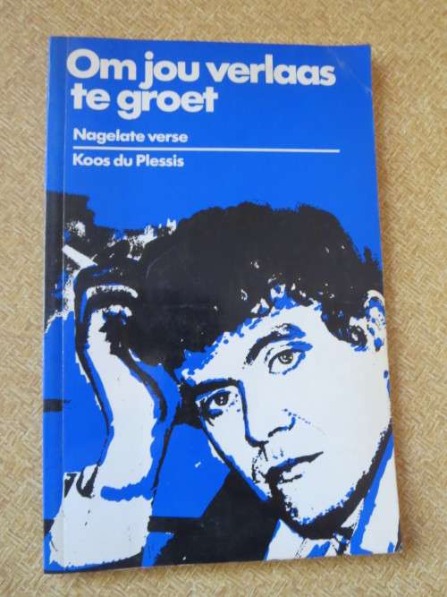 OM JOU VERLAAS TE GROET  Nagelate Verse  deur Koos du Plessis