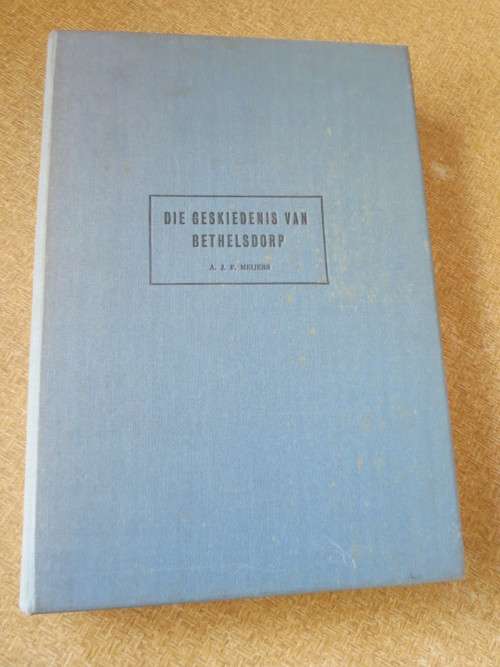 DIE GESKIEDENIS VAN BETHELSDORP  deur A. J. F. Meijers