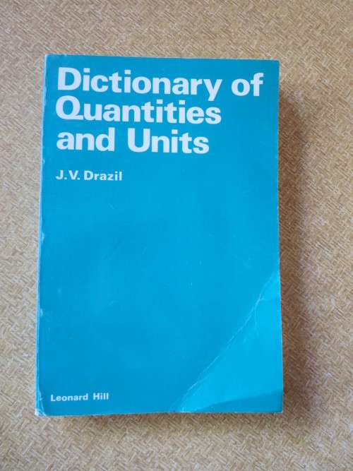 DICTIONARY OF QUANTITIES AND UNITS  by J. V. Drazil