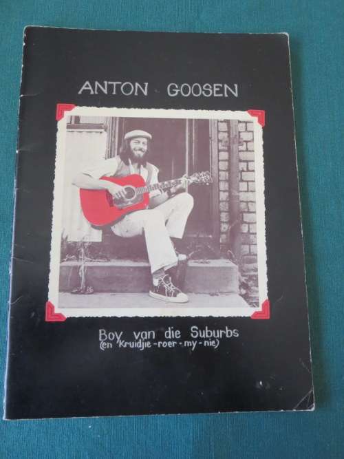 ANTON GOOSEN - Boy van die Suburbs (en kruidjie-roer-my-nie)
