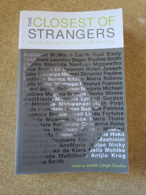 THE CLOSEST OF STRANGERS SA women`s life writing  by Judith Lutge Coullie