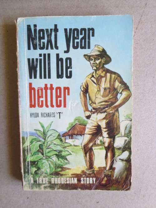 NEXT YEAR WILL BE BETTER - True Rhodesian Story by Hylda Richards  (RHODESIANA)