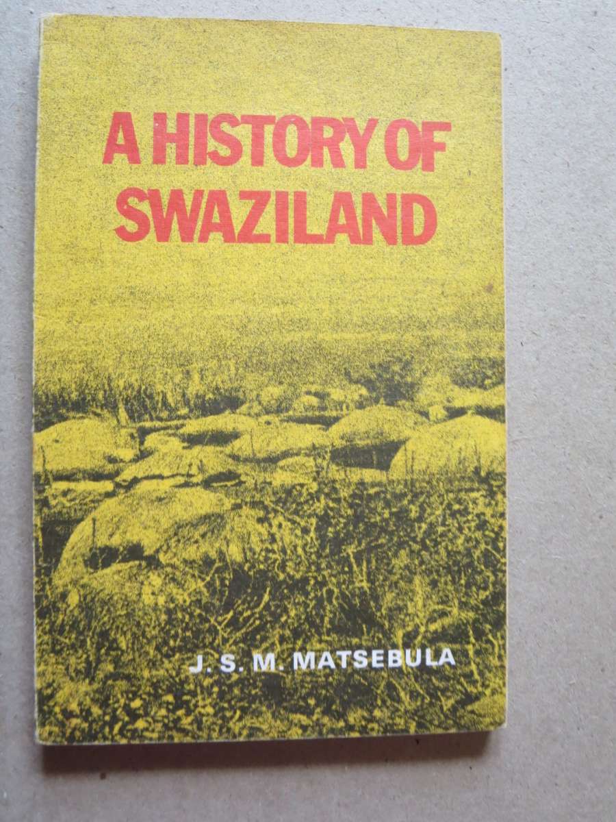 A HISTORY OF SWAZILAND  by S. S. M. Matsebula