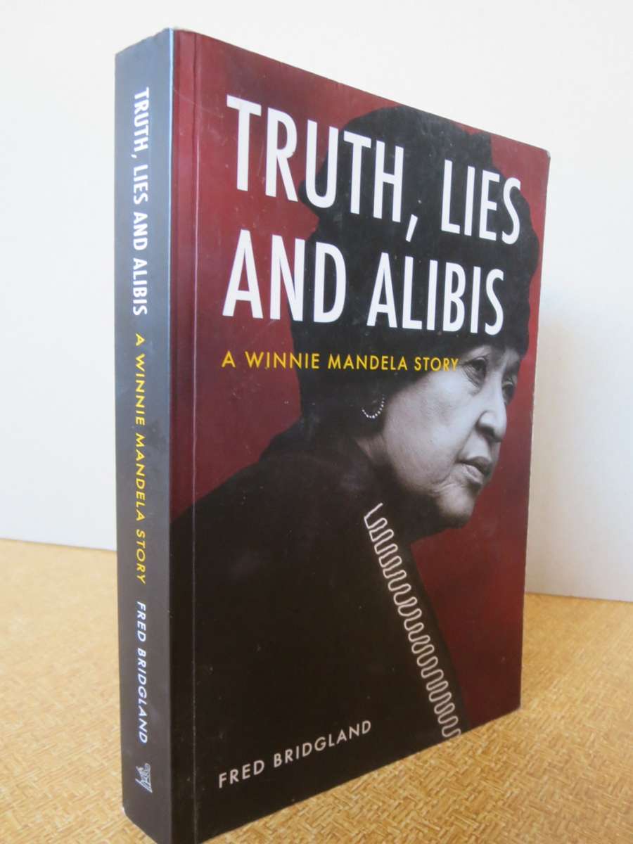 TRUTH, LIES AND ALIBIS (A Winnie Mandela story) Fred Bridgland