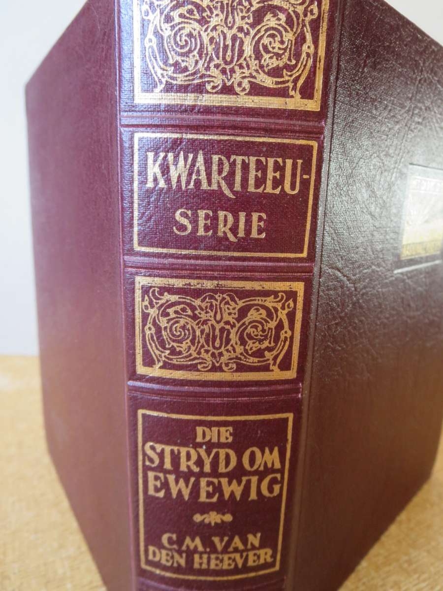 KWARTEEU-SERIE. DIE STRYD OM EWEWIG. C.M. van den Heever (P)
