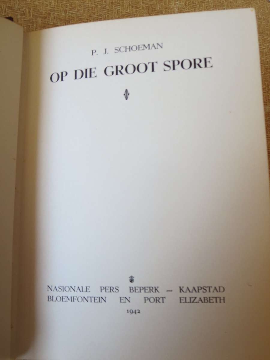KWARTEEU-SERIE. OP DIE GROOT SPORE. P.J. Schoeman (P)