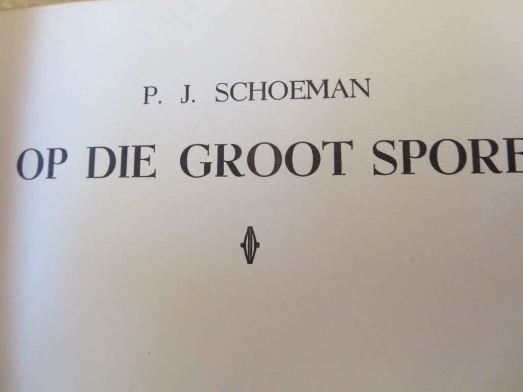 KWARTEEU-SERIE. OP DIE GROOT SPORE. P.J. Schoeman (P)