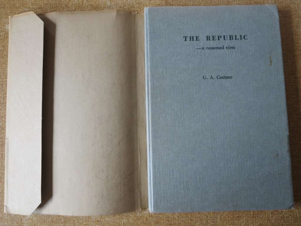 THE REPUBLIC - A REASONED VIEW  by G. A. Coetzee