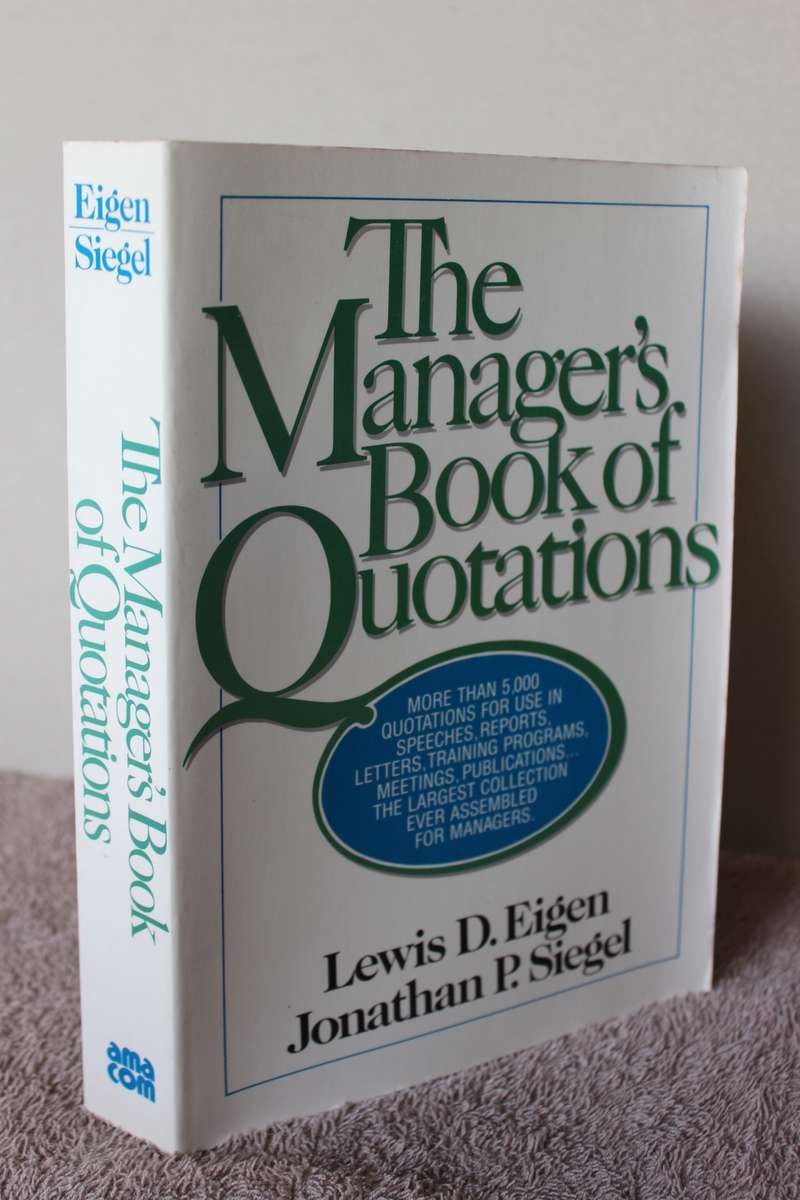 THE MANAGER`S BOOK OF QUOTATIONS  by Lewis D. Eigen & Jonathan P. Siegel