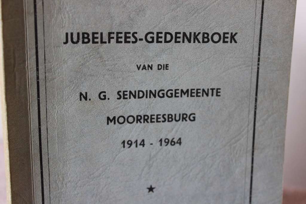 JUBELFEES-GEDENKBOEK VAN DIE N. G. SENDINGGEMEENTE, MOORREESBURG 1914 - 1964