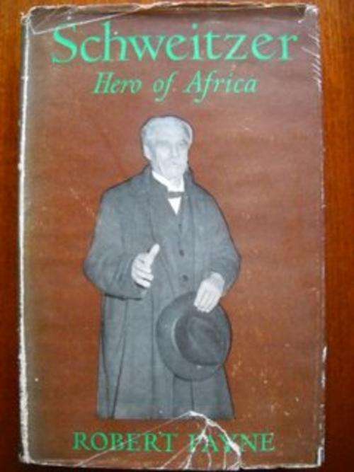 Schweitzer - Hero of Africa : Robert Payne