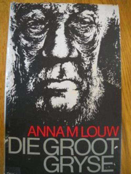 Anna M Louw - Die groot Gryse