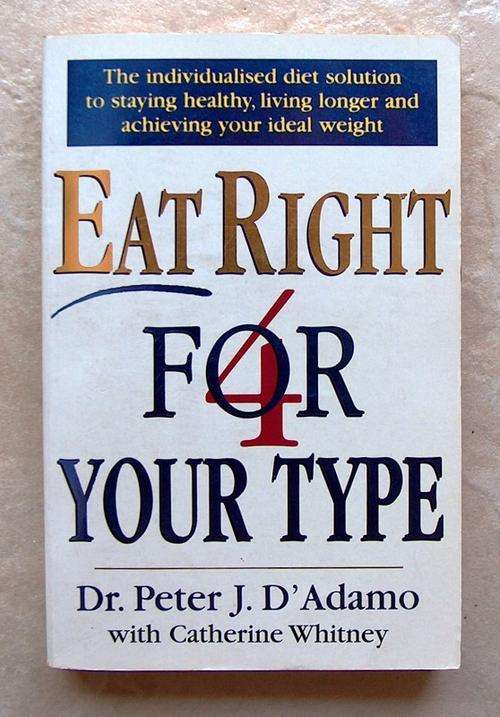 EAT RIGHT FOR YOUR TYPE by Dr Peter J DÃ¢ÂÂAdamo with Catherine Whitney