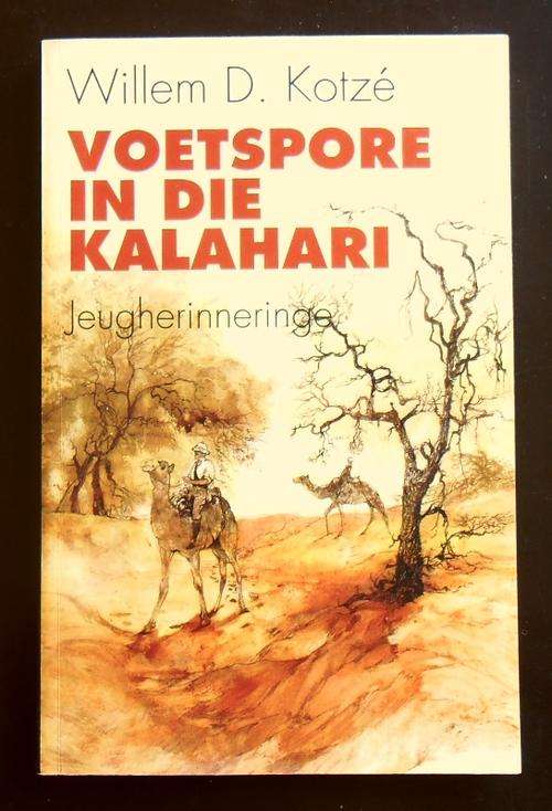 VOETSPORE IN DIE KALAHARI  Jeugherinneringe deur Willem D Kotze