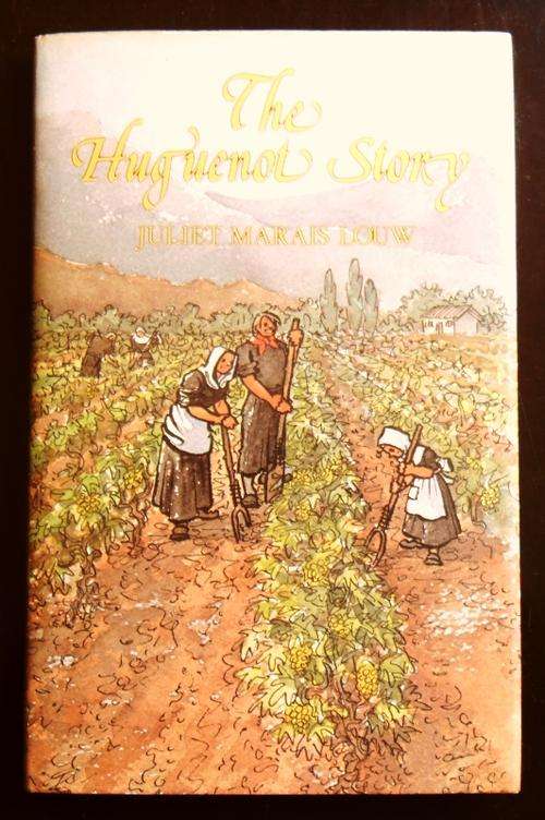 THE HUGUENOT STORY by Juliet Marais Louw