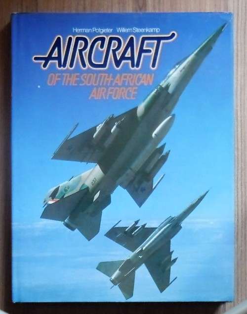 AIRCRAFT OF THE SOUTH AFRICAN AIRFORCE By Herman Potgieter & Willem Steenkamp