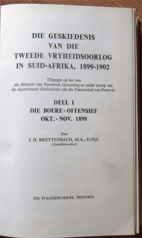 DIE GESKIEDENIS VAN DIE TWEEDE VTYHEIDSOORLOG IN SUID-AFRIKA, 1899-1902 deur J H Breytenbach Deel 1