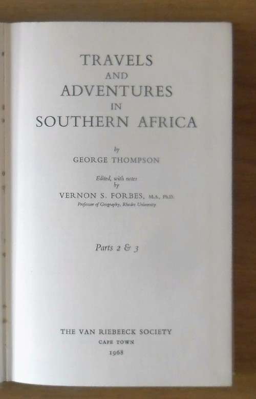 TRAVELS AND ADVENTURES IN SOUTHERN AFRICA Parts 1,2,3 by George Thompson Edited by Vernon S Forbes