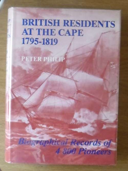 BRITISH RESIDENTS AT THE CAPE 1795-1819 by Peter Philip