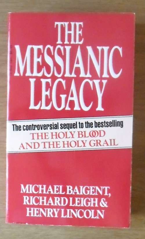 THE MESSIANIC LEGACY by Michael Baigent, Richard Leigh & Henry Lincoln