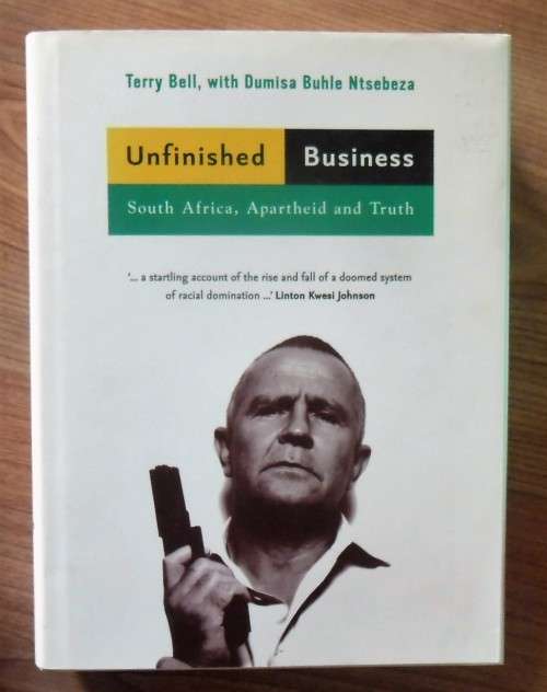UNFINISHED BUSINESS South Africa, Apartheid and Truth by Terry Bell with Dumisa Buhle Ntsebeza