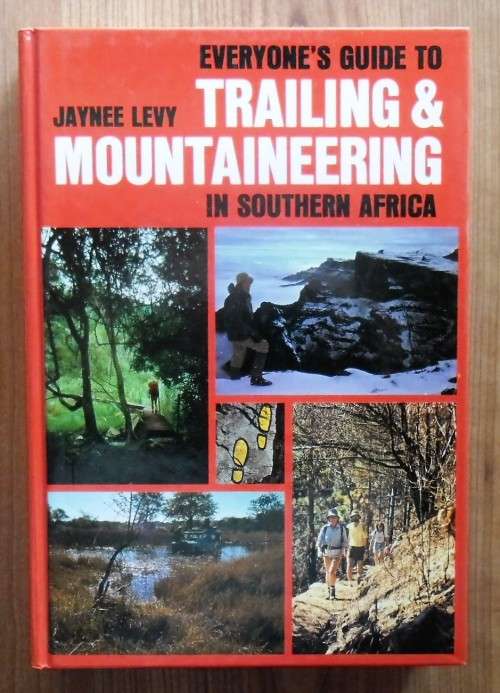 EVERYONES GUIDE TO TRAILING & MOUNTAINEERING IN SOUTHERN AFRICA by Jaynee Levy
