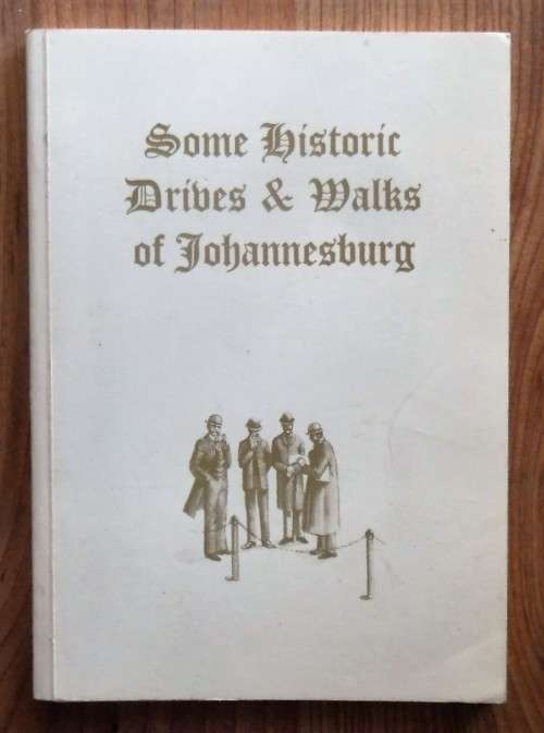 SOME HISTORIC DRIVES & WALKS OF JOHANNESBURG by The Johannesburg  Historical Foundation