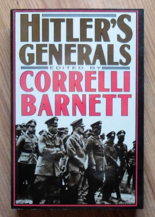HITLERS GENERALS by Correlli Barnett (Editor)