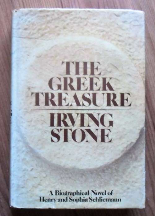 THE GREEK TREASURE A Biographical Novel of Henry and Sophia Schliemann by Irving Stone