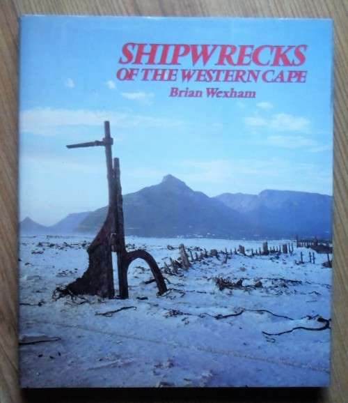 SHIPWRECKS OF THE WESTERN CAPE by Brian Wexham