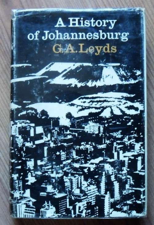 A HISTORY OF JOHANNESBURG by G A Leyds