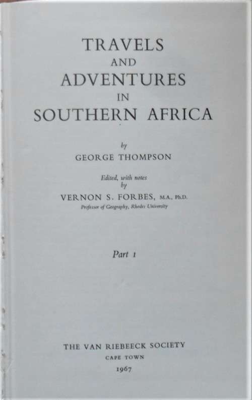 TRAVELS AND ADVENTURES IN SOUTHERN AFRICA Parts 1,2 & 3 by George Thompson VRS1 48 & 49 by V S Forbe