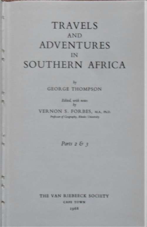 TRAVELS AND ADVENTURES IN SOUTHERN AFRICA Parts 1,2 & 3 by George Thompson VRS1 48 & 49 by V S Forbe
