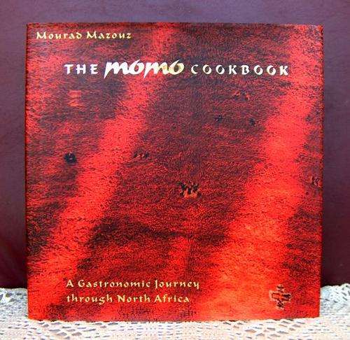 THE MOMO COOKBOOK  A Gastronomic Journey through North Africa by Mourad Mazouz