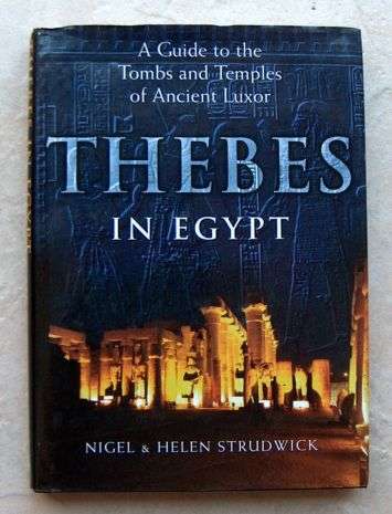 THEBES IN EGYPT guide to the Tombs & Temples of Ancient Luxor by Nigel & Helen Strudwick