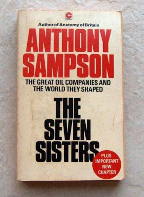 THE SEVEN SISTERS  The Great Oil Companies and the world they shaped by Anthony Sampson
