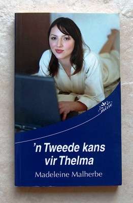 âN TWEEDE KANS VIR THELMA deur Madeleine Malherbe (Roman)
