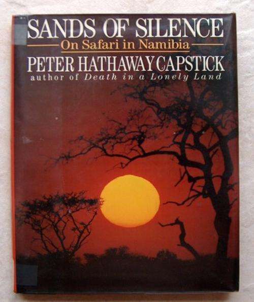 SANDS OF SILENCE â On Safari in Namibia by Peter Hathaway Capstick