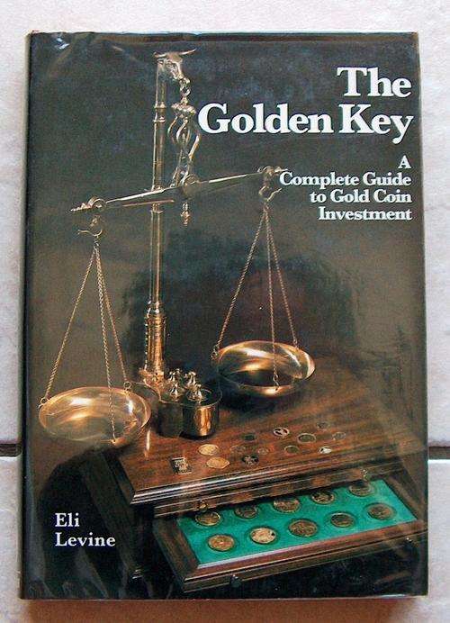 THE GOLDEN KEY  A Complete Guide to Gold Coin Investment by Eli Levine