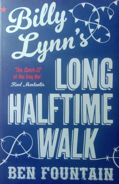 Ben Fountain: Billy Lynn`s Long halftime walk.