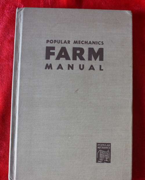 Popular Mechanics Farm Manual by the editiors of Popular Mechanics, 1947