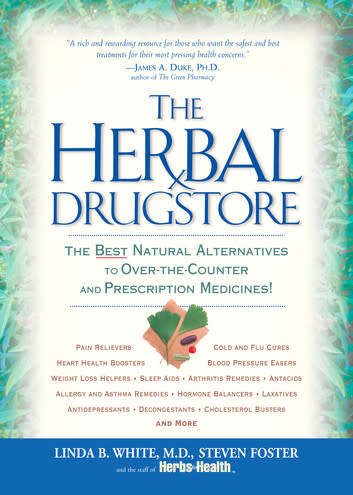 The Herbal Drugstore The Best Natural Alternatives to Over-the-Counter and Prescription Medicines!