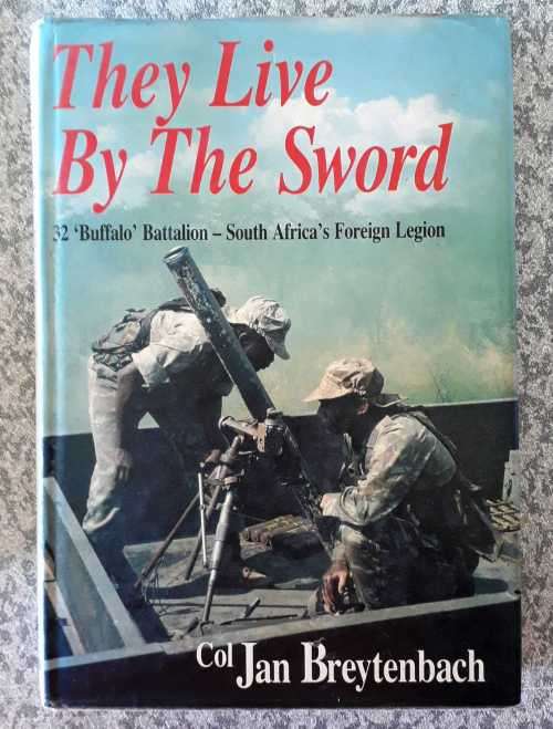 1st Edition* They Live by the Sword - 32 "Buffalo" Battalion - Col. Jan Breytenbach