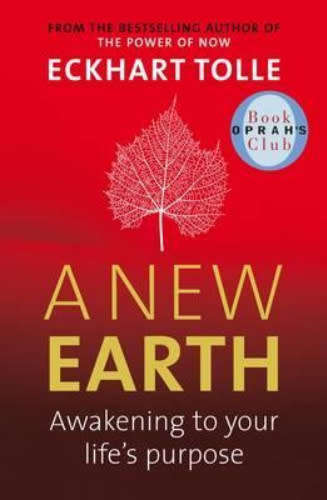 A New Earth: Awakening Your Life's Purpose  Eckhart Tolle